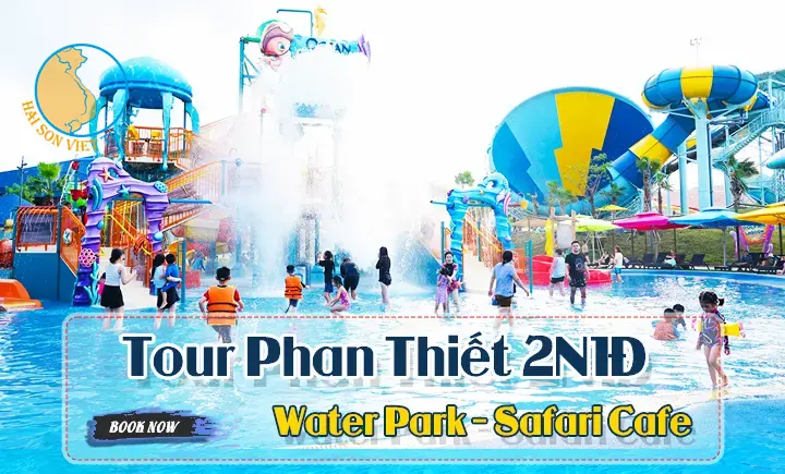 Tour Phan Thiết - Wonderland Water Park - Safari Cafe 2 ngày 1 đêm